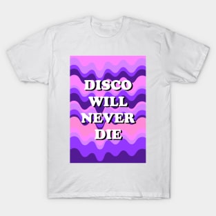 Disco Will Never Die T-Shirt